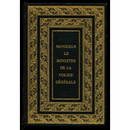 Fouche, memoires,"monsieur le ministre de la police generale"