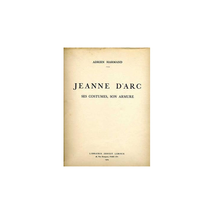 Jeanne d'arc: ses costumes, son armure. Adrien Harmand